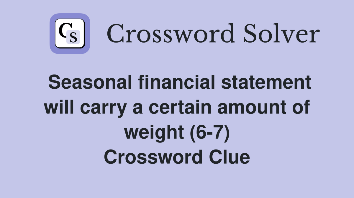 Seasonal financial statement will carry a certain amount of weight (67